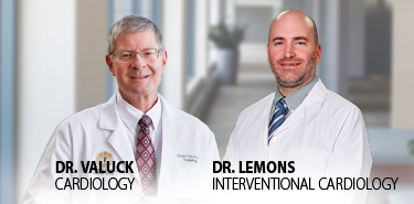 Dr. Valuck, Cardiology; Dr. Lemons, Interventional Cardiology